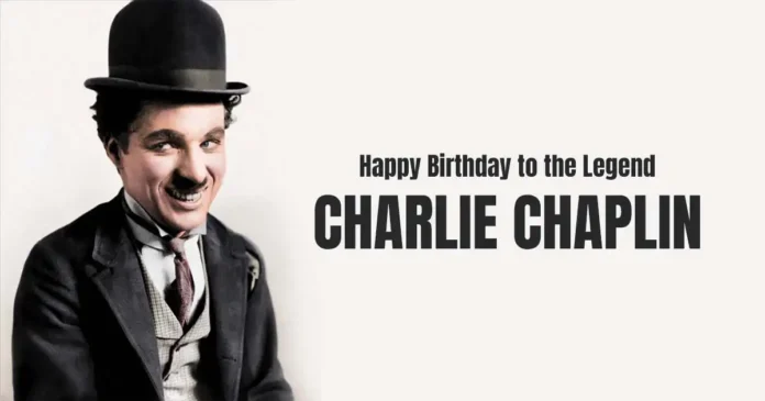 Happy Birthday to the Legend Charlie Chaplin