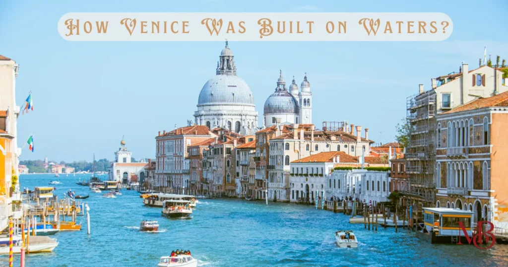 How Venice was built on waters