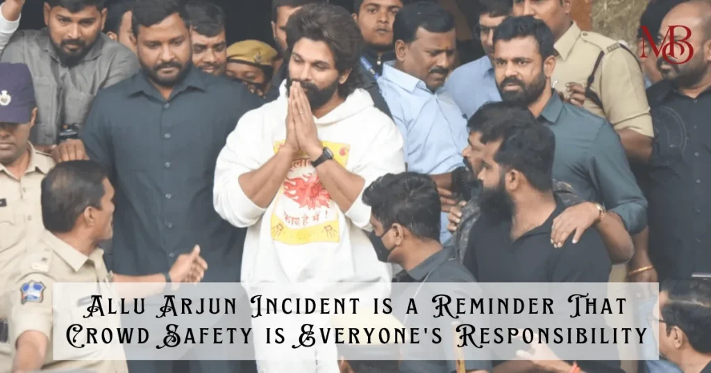 04 December, Allu Arjun Incident is a Reminder That Crowd Safety is Everyone's Responsibility