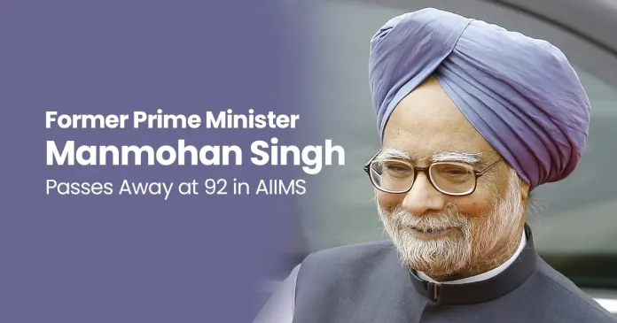 Former Prime Minister Manmohan Singh Passes Away at 92 in AIIMS