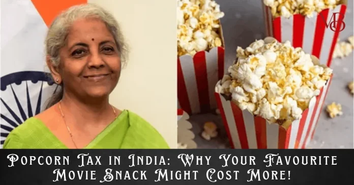 Popcorn Tax in India: Why Your Favourite Movie Snack Might Cost More!