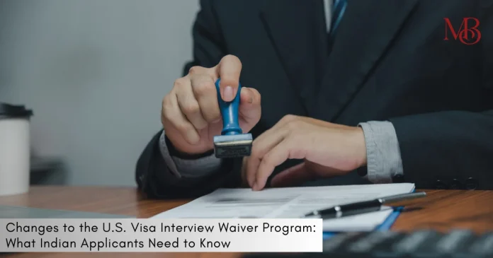 Changes to the U.S. Visa Interview Waiver Program: What Indian Applicants Need to Know