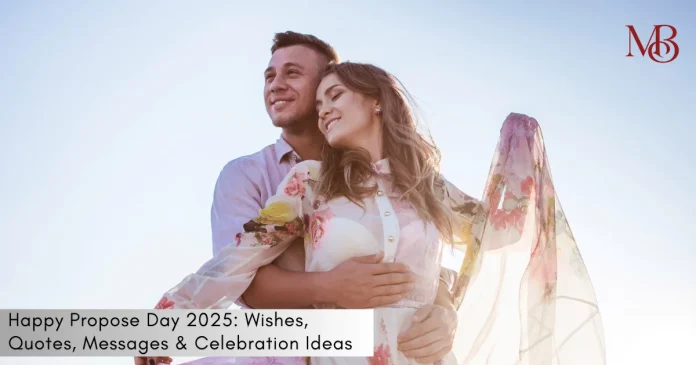 Happy Propose Day 2025: Wishes, Quotes, Messages & Celebration Ideas