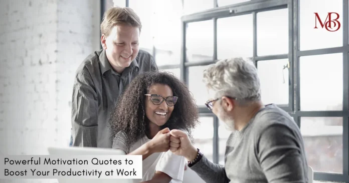 Powerful Motivation al Quotes to Boost Your Productivity at Work