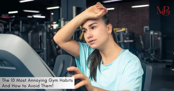 The 10 Most Annoying Gym Habits And How to Avoid Them!